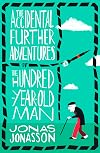 The Accidental Further Adventures of the Hundred-Year-Old Man