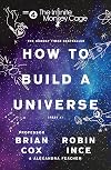 The Infinite Monkey Cage: How to Build a Universe