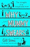 Why Mummy Swears: The Sunday Times Number One Bestseller