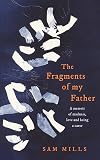 The Fragments of my Father: A memoir of madness, love and being a carer