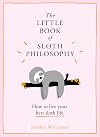 The Little Book of Sloth Philosophy: How to Live Your Best Sloth Life