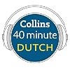 Dutch in 40 Minutes: Learn to speak Dutch in minutes with Collins [Idioma Inglés]