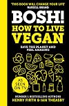 BOSH!: How to Live Vegan