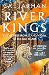 River Kings: A New History of Vikings from Scandinavia to the Silk Road