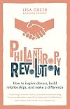 Philanthropy Revolution: How to Inspire Donors, Build Relationships and Make a Difference