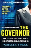THE GOVERNOR: The unbelievable true story of my life inside Britain’s most notorious prisons. THE SUNDAY TIMES TOP TEN BESTSELLER