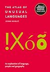 The Atlas of Unusual Languages: Discover intriguing linguistic oddities and language islands