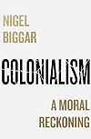 Colonialism: A Moral Reckoning