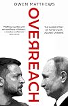Overreach: The Inside Story of Putin's War against Ukraine