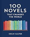 100 Novels That Changed the World: An inspiring journey through historyβs most important literature, the perfect gift for book lovers and academics