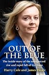 Out of the Blue: The inside story of the unexpected rise and rapid fall of Liz Truss