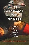 The Grammar of Angels: A Search for the Magical Powers of Language in Renaissance Italy