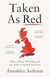 Taken As Red: The &lsquo;must-read&rsquo; first account of Labour&rsquo;s 2024 election victory as revealed by those involved