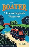 Boater: The new and beautiful memoir from UK Canal Laureate, Jo Bell