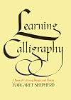 Learning Calligraphy: A Book of Lettering, Design and History