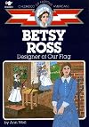 Betsy Ross: Designer of Our Flag