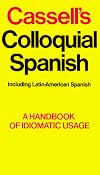 Cassell's Colloquial Spanish: A Handbook of Idiomatic Usage