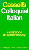 Cassell's Colloquial Italian: A Handbook of Idiomatic Usage : Formerly Beyond the Dictionary in Italian