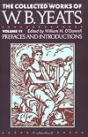 The Collected Works of W.B. Yeats Vol. VI: Prefaces and Introductions