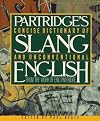 Concise Dictionary of Slang and Unconventional English: From a Dictionary of Slang and Unconventional English by Eric Partridge
