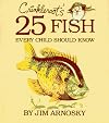 Crinkleroot's 25 Fish Every Child Should Know