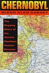 Chernobyl: The Ongoing Story of the World's Deadliest Nuclear Disaster