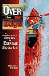 Over the Edge: A Regular Guy's Odyssey in Extreme Sports