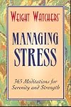 Weight Watchers Managing Stress: 365 Meditations for Serenity and Strength (Weight Watchers)