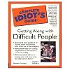 The Complete Idiot's Guide to Getting Along with Difficult People
