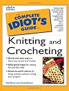 The Complete Idiot's Guide to Knitting and Crocheting