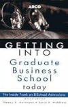 Getting Into Business School 2E (Arco Getting Into Graduate Business School Today)