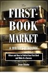 The First-Book Market: Where and How to Publish Your First Book and Make It a Success