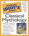 The Complete Idiot's Guide to Classical Mythology