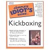 The Complete Idiot's Guide to Kickboxing