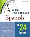 Alpha Teach Yourself Spanish in 24 Hours (MacMillan Teach Yourself in 24 Hours)