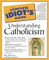 Complete Idiot's Guide to Understanding Catholicism