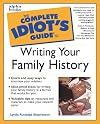 The Complete Idiot's Guide to Writing Your Family History