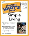 The Complete Idiot's Guide to Simple Living