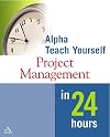 Alpha Teach Yourself Project Management (Alpha Teach Yourself in 24 Hours)