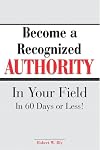 Become A Recognized Authority In Your Field - In 60 Days Or Less