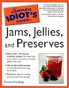 The Complete Idiot's Guide to Jams, Jellies & Preserves