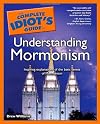 The Complete Idiot's Guide to Understanding Mormonism