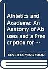 Athletics and Academe: An Anatomy of Abuses and a Prescription for Reform (American Council on Education/Oryx Press Seri