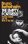 The Empty Fortress: Infantile Autism and the Birth of the Self