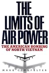 The Limits of Air Power: The American Bombing of North Vietnam