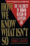 How We Know What Isn't So: The Fallibility of Human Reason in Everyday Life