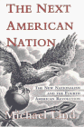 The next American nation : the new nationalism and the fourth American revolution