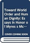 Toward World Order and Human Dignity: Essays in Honor of Myres s McDougal