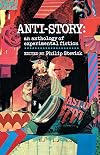 Anti-Story: An Anthology of Experimental Fiction