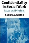Confidentiality in social work: Issues and principles